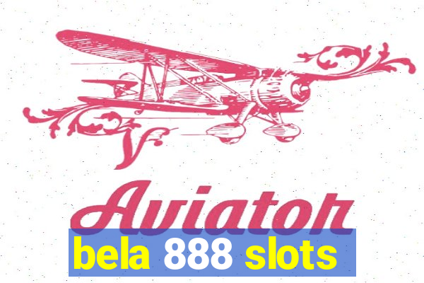 bela 888 slots